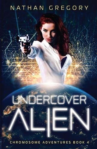 Undercover Alien: The Hat, The Agency, and the Quantum War(4 Chromosome Adventures)