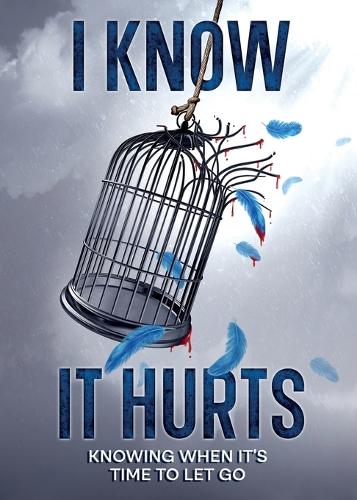 I Know It Hurts: Knowing when It's Time To Let Go
