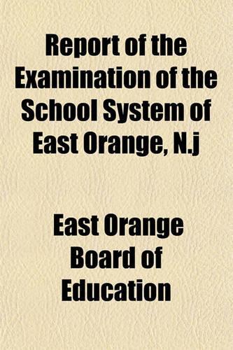 Report of the Examination of the School System of East Orange, N.J