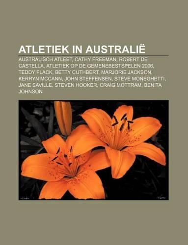 Atletiek in Australie: Australisch Atleet, Cathy Freeman, Robert de Castella, Atletiek Op de Gemenebestspelen 2006, Teddy Flack, Betty Cuthbert