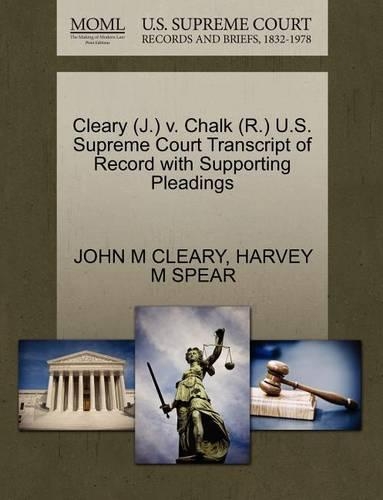Cleary (J.) V. Chalk (R.) U.S. Supreme Court Transcript of Record with Supporting Pleadings