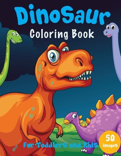 Dinosaur Coloring Book: For Toddlers and Kids(3 Coloring and Activity Books for Kids)