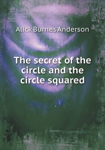 The secret of the circle and the circle squared