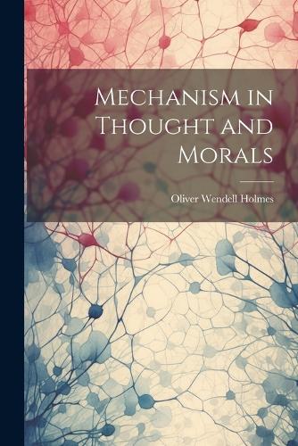 Mechanism in Thought and Morals