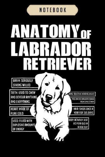 Notebook: Anatomy of a labrador retriever lab lover gift Notebook-6x9(100 pages)Blank Lined Paperback Journal For Student, gifts for kids, women, girls, boys,