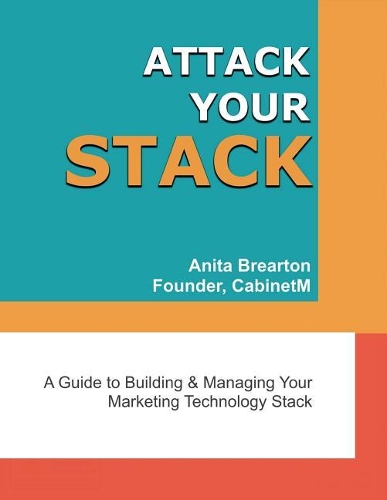 Attack Your Stack: A Guide to Building and Managing Your Marketing Technology Stack