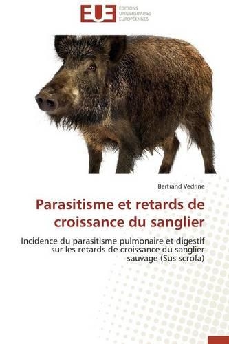Parasitisme et retards de croissance du sanglier: (Omn.Univ.Europ.)