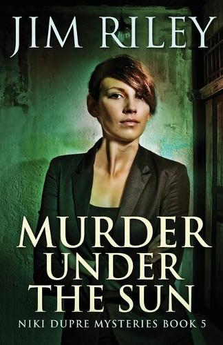Murder Under The Sun: (5 Niki Dupre Mysteries)