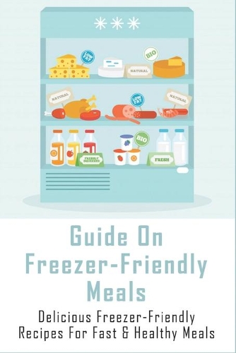 Guide On Freezer-Friendly Meals: Delicious Freezer-Friendly Recipes For Fast & Healthy Meals: How To Cook Freezer-Friendly Meals With Seafoods
