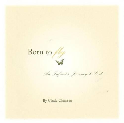 Born to Fly: An Infant's Journey to God