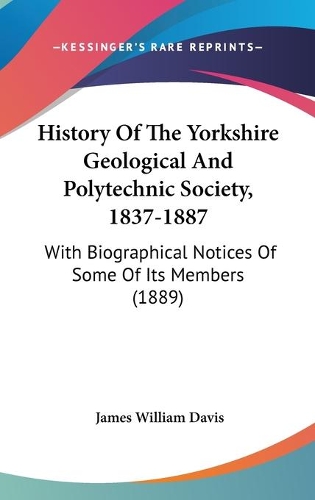 History Of The Yorkshire Geological And Polytechnic Society, 1837-1887
