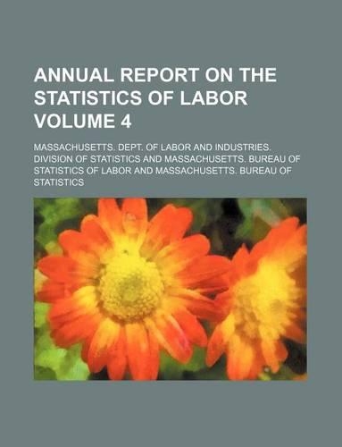 Annual Report on the Statistics of Labor Volume 4