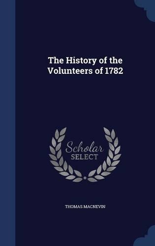 The History of the Volunteers of 1782