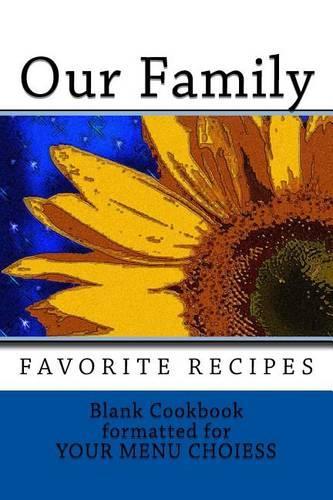 Our Family Favorite Recipes: Blank Cookbook Formatted for Your Menu Choices(Blank Books by Cover Creations)