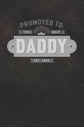 Promoted To Super Quality Daddy Est. 2020: Family life Grandpa Dad Men love marriage friendship parenting wedding divorce Memory dating Journal Blank Lined Note Book Gift