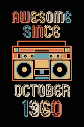 Awesome Since October 1960: Birthday Gift for 60 Year Old Party. Blank lined journal for your retro friend. 6x9 inches, 100 pages.