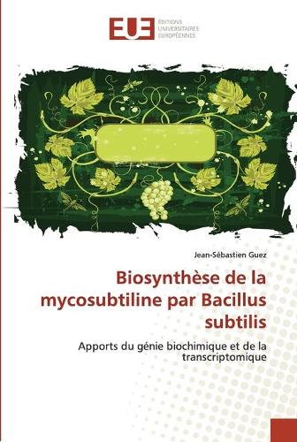 Biosynthèse de la mycosubtiline par bacillus subtilis: (Omn.Univ.Europ.)