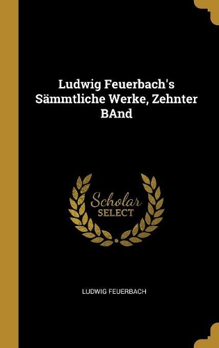 Ludwig Feuerbach's Sämmtliche Werke, Zehnter Band