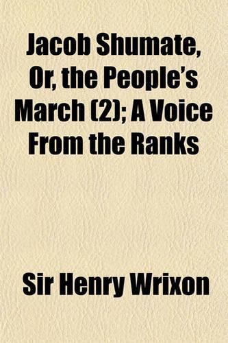 Jacob Shumate, Or, the People's March (Volume 2); A Voice from the Ranks
