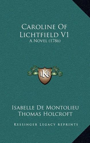 Caroline of Lichtfield V1: A Novel (1786)