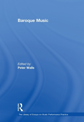 Baroque Music: (The Library of Essays on Music Performance Practice)