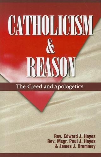Catholicism and Reason: Creed & Apologetics