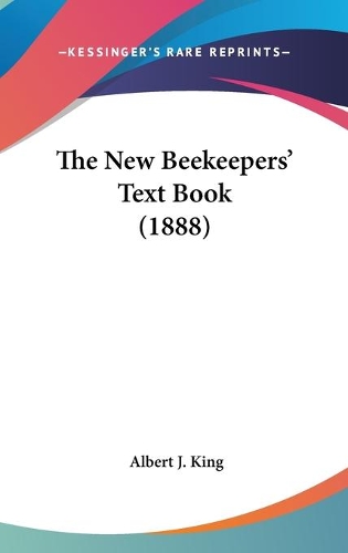 The New Beekeepers' Text Book (1888)