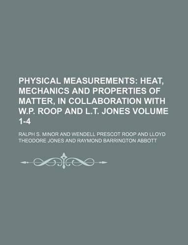 Physical Measurements Volume 1-4; Heat, Mechanics and Properties of Matter, in Collaboration with W.P. Roop and L.T. Jones