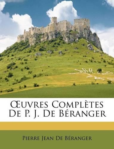 OEuvres Complètes De P. J. De Béranger