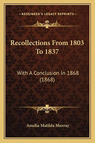 Recollections From 1803 To 1837