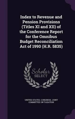 Index to Revenue and Pension Provisions (Titles XI and XII) of the Conference Report for the Omnibus Budget Reconciliation Act of 1990 (H.R. 5835)