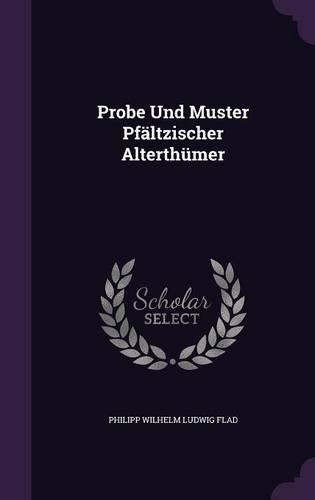 Probe Und Muster Pfältzischer Alterthümer