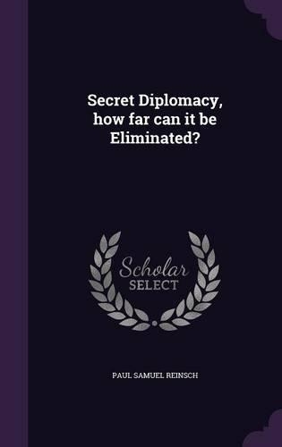 Secret Diplomacy, how far can it be Eliminated?