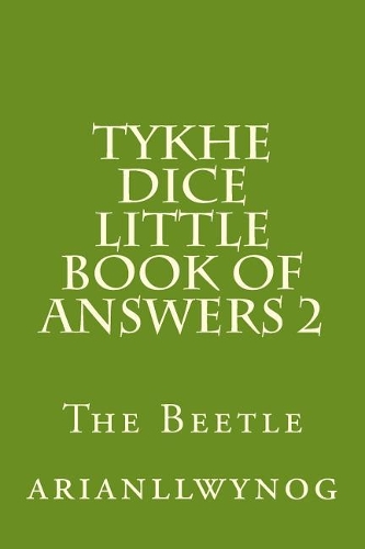 Tykhe Dice Little Book of Answers 2: The Beetle(2 Tykhe Dice Little Book of Answers)