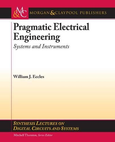 Pragmatic Electrical Engineering: Systems & Instruments(Synthesis Lectures on Digital Circuits and Systems)