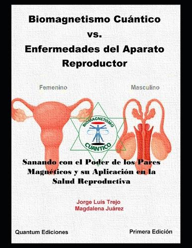 Biomagnetismo Cuántico Vs. Enfermedades del Aparato Reproductor