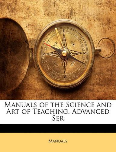 Manuals of the Science and Art of Teaching. Advanced Ser