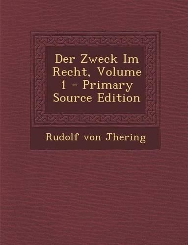 Der Zweck Im Recht, Volume 1