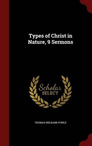 Types of Christ in Nature, 9 Sermons