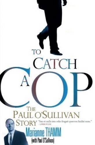 To catch a cop: The Paul O’Sullivan story