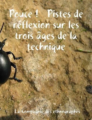 Pouce !   Pistes de réflexion sur les trois âges de la technique