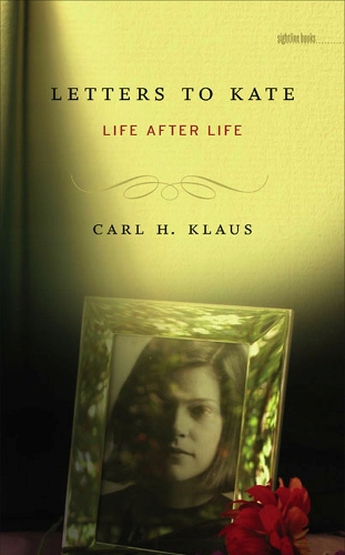 Letters to Kate: Life After Life(Sightline Books: The Iowa Series in Literary Nonfiction)