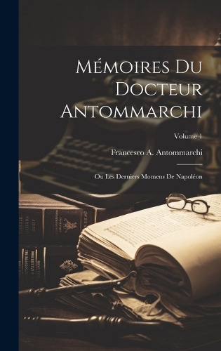 Mémoires Du Docteur Antommarchi