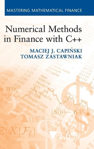Numerical Methods in Finance with C++: (Mastering Mathematical Finance)