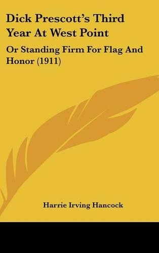 Dick Prescott's Third Year at West Point: Or Standing Firm for Flag and Honor (1911)