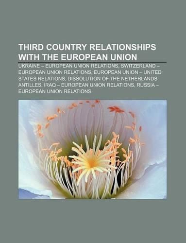 Third Country Relationships with the European Union: Ukraine - European Union Relations, Switzerland - European Union Relations