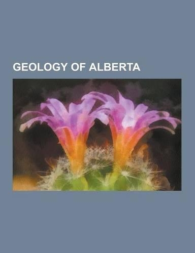 Geology of Alberta: Birch Mountains Kimberlite Field, Buffalo Head Hills Kimberlite Field, Earthquakes in Alberta, Geology of the Rocky Mo