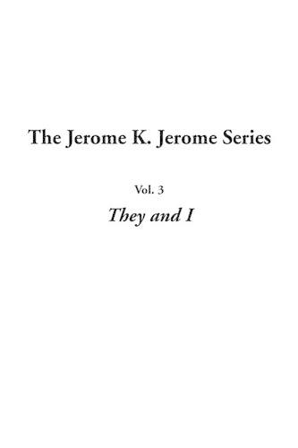 The Jerome K. Jerome Series: Vol.3: They and I