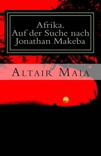 Afrika. Auf Der Suche Nach Jonathan Makeba