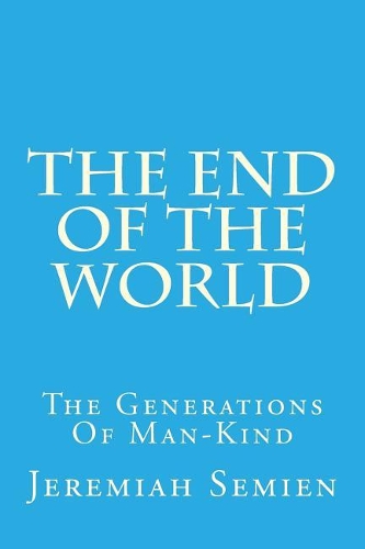 The End Of The World: The Generations Of Man-Kind
